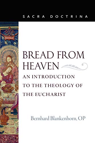 Bread from Heaven : An Introduction to the Theology of the Eucharist