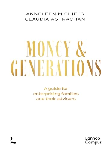 Money & Generations : A guide for enterprising families and their advisors