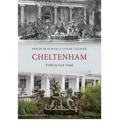 Book cover, “Cheltenham Through Time,” featuring historical photos of Cheltenham architecture.