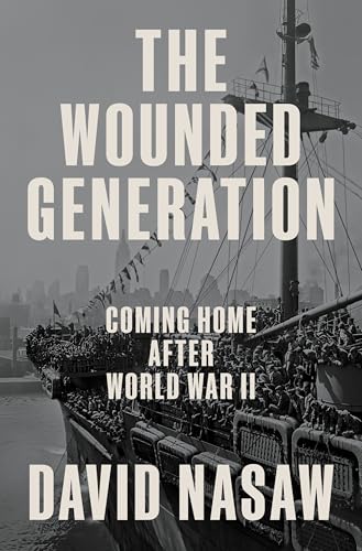 The Wounded Generation : Coming Home After World War II