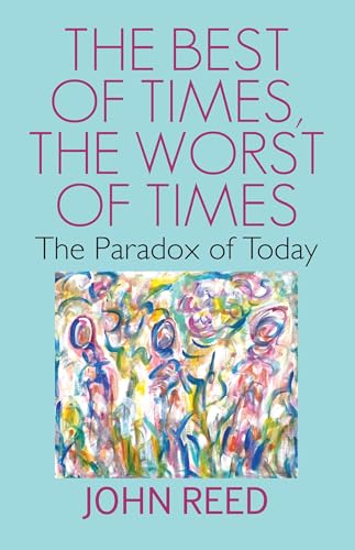The The Best of Times, The worst of Times: The Paradox of Today