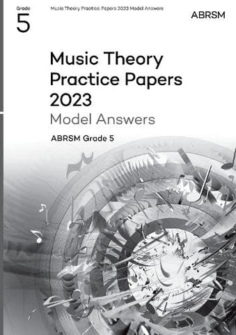 Music Theory Practice Papers Model Answers 2023, ABRSM Grade 5 (Theory of Music Exam papers & answers (ABRSM))