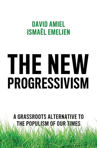 The New Progressivism: A Grassroots Alternative to the Populism of our Times