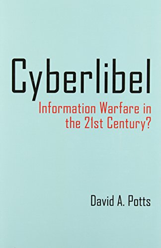 Cyberlibel : Information Warfare in the 21st Century?