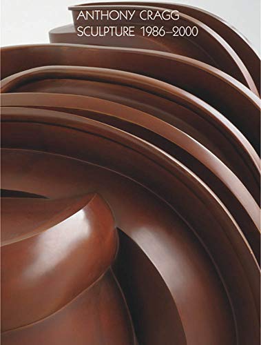 Anthony Cragg. Vol. III: Sculpture 1986-2000: Volume III