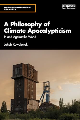 A Philosophy of Climate Apocalypticism : In and Against the World