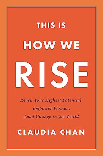 This Is How We Rise : Reach Your Highest Potential, Empower Women, Lead Change in the World