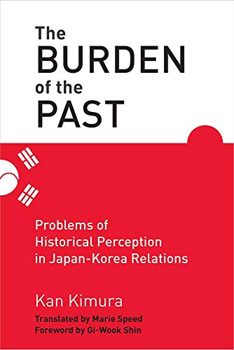 The Burden of the Past : Problems of Historical Perception in Japan-Korea Relations