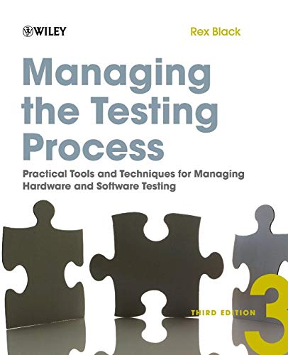 Managing the Testing Process: Practical Tools and Techniques for Managing Hardware and Software Testing
