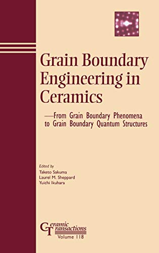 Grain Boundary Engineering in Ceramics: From Grain Boundary Phenomena to Grain Boundary Quantum Structures - Proceedings of the Japan Fine Ceramics Center Workshop