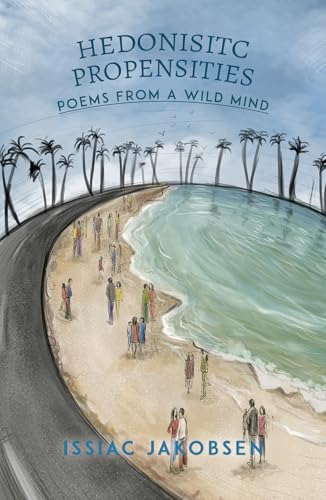 Hedonistic Propensities : Poems from a Wild Mind