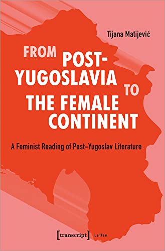 From Post-Yugoslavia to the Female Continent