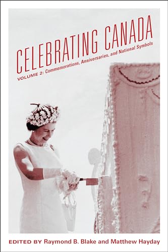 Celebrating Canada : Commemorations, Anniversaries, and National Symbols