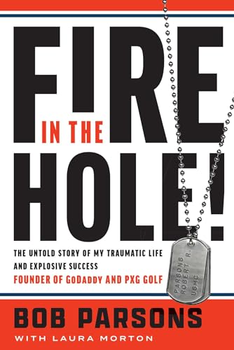 Fire in the Hole : The Untold Story of My Traumatic Life and Explosive Success