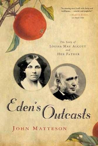 Edens Outcasts: The Story of Louisa May Alcott and Her Father
