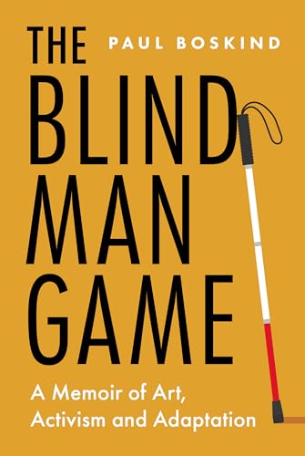 The Blind Man Game : A Memoir of Art, Activism and Adaptation