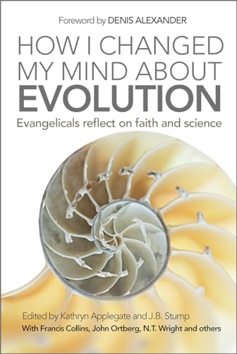 How I Changed My Mind About Evolution : Evangelicals reflect on faith and science