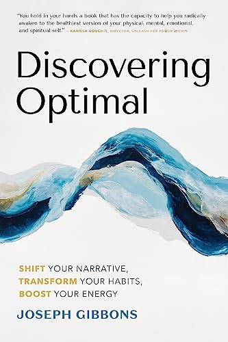Discovering Optimal : Build Your Unique Blueprint for Health and Happiness