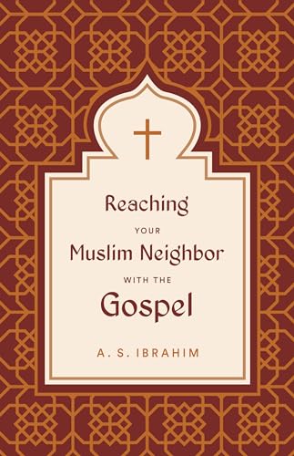 Reaching Your Muslim Neighbor with the Gospel