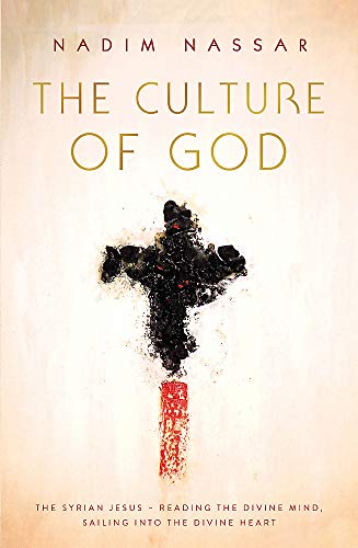The Culture of God: The Syrian Jesus - reading the divine mind, sailing into the divine heart