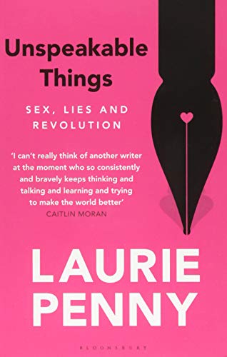 Unspeakable Things: Sex, Lies and Revolution