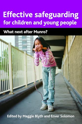 Effective Safeguarding for Children and Young People : What next after Munro?