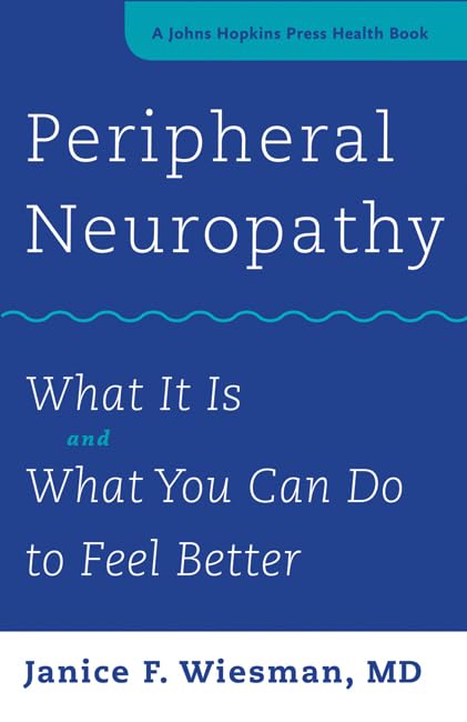 Peripheral Neuropathy : What It Is and What You Can Do to Feel Better