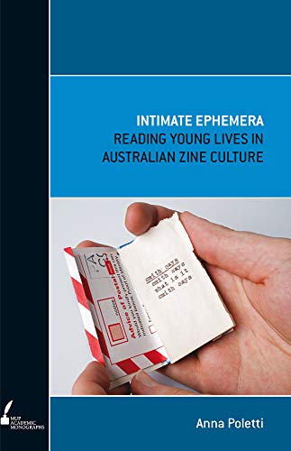 Intimate Ephemera : Reading Young Lives in Australian Zine Culture