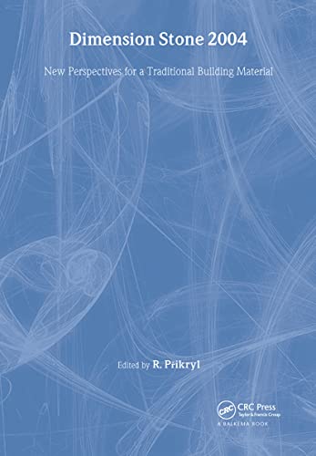 Dimension Stone 2004 - New Perspectives for a Traditional Building Material : Proceedings of the International Conference in Dimension Stone 2004, 14-17 June, Prague, Czech Republic