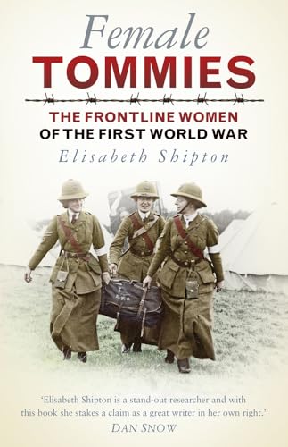 Female Tommies : The Frontline Women of the First World War