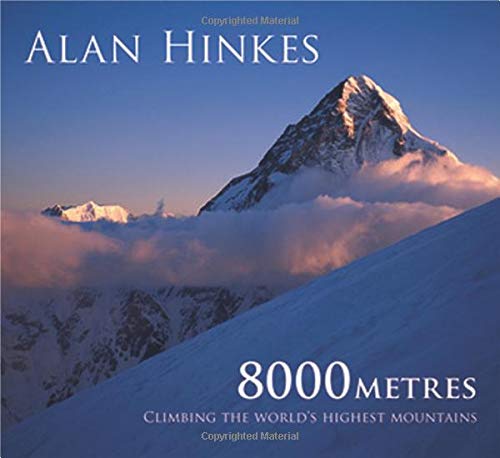 8000m: Climbing the World's Highest Mountains: All 14 Summits