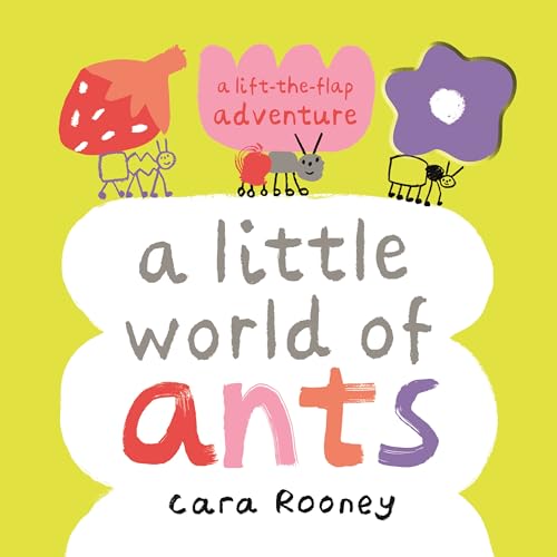 A Little World of Ants : A Lift-the-Flap Adventure