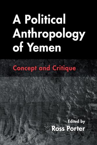 A Political Anthropology of Yemen : Concept and Critique