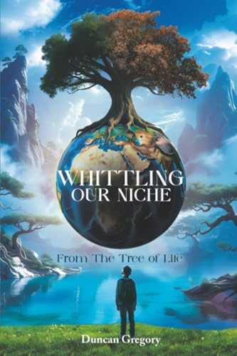 Whittling our Niche : From the Tree of Life