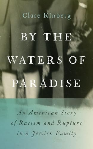 By the Waters of Paradise : An American Story of Racism and Rupture in a Jewish Family