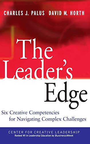 The Leaders Edge: Six Creative Competencies for Navigating Complex Challenges
