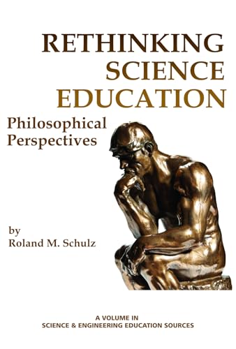 Rethinking Science Education : Philosophical Perspectives