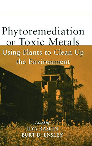 Phytoremediation of Toxic Metals: Using Plants to Clean Up the Environment