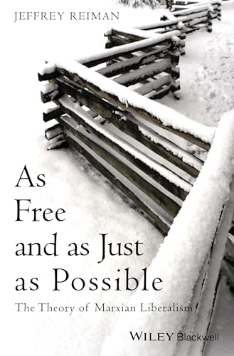 As Free and as Just as Possible: The Theory of Marxian Liberalism