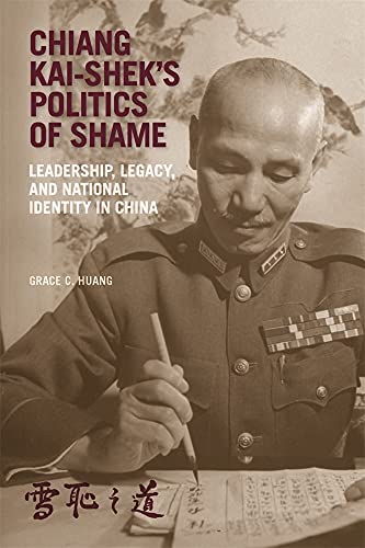Chiang Kai-sheks Politics of Shame: Leadership