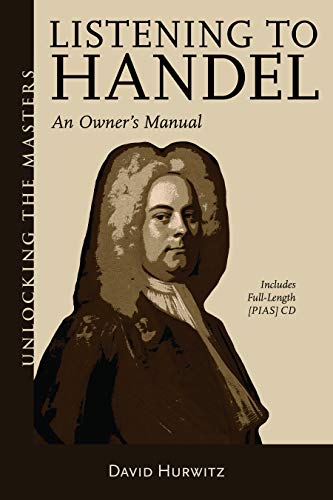 Handel: A Listener's Guide (Book & CD) (Unlocking the Masters): An Owner's Manual