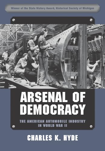 Arsenal of Democracy : The American Automobile Industry in World War II