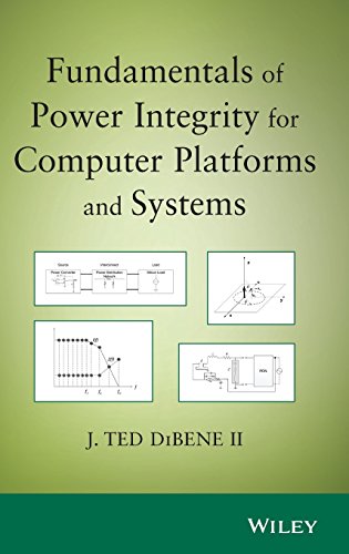 Fundamentals of Power Integrity: For Computer Platforms and Systems