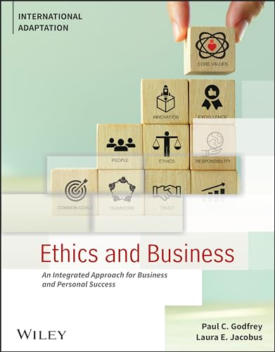 Ethics and Business: An Integrated Approach for Bu siness and Personal Success: 1st Edition International Adaptation