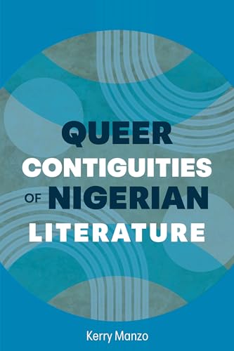 Book cover: "Queer Contiguities of Nigerian Literature" by Kerry Manzo.