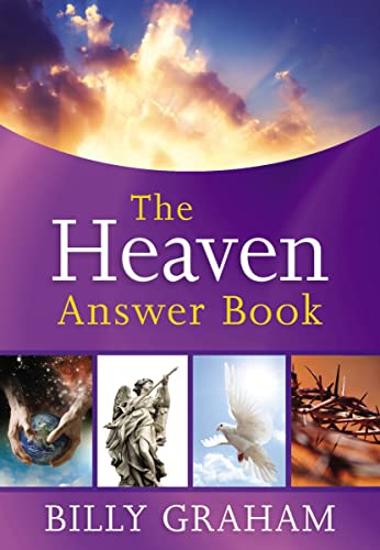 The Heaven Answer Book : Understanding Eternity (Answers to Over 100 of Your Pressing Questions about Eternal Life, Salvation, and Life After Death)