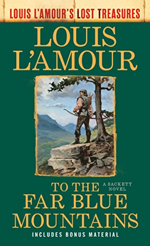 To the Far Blue Mountains (Louis L'Amour's Lost Treasures): A Sackett Novel: 2 (Sacketts)