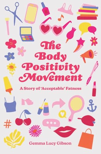 The Body Positivity Movement : A Story of ‘Acceptable’ Fatness