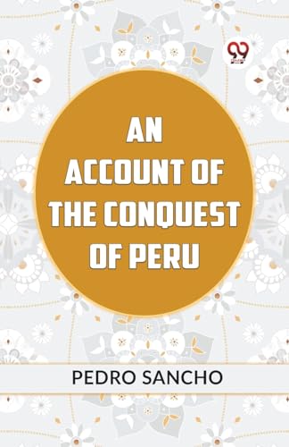 AN ACCOUNT OF THE CONQUEST OF PERU