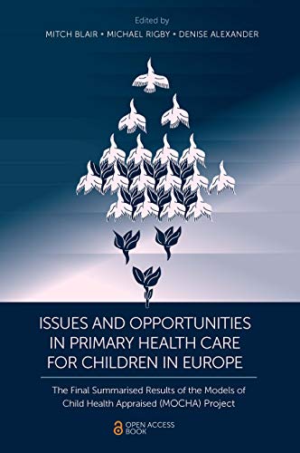 Issues and Opportunities in Primary Health Care for Children in Europe: The Final Summarised Results of the Models of Child Health Appraised (MOCHA) Project